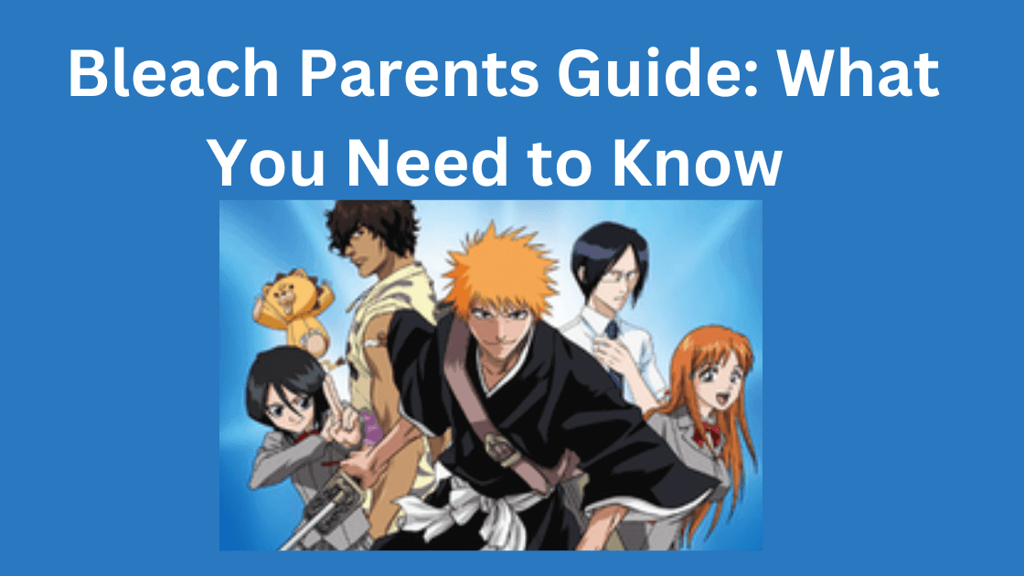 Bleach Parents Guide