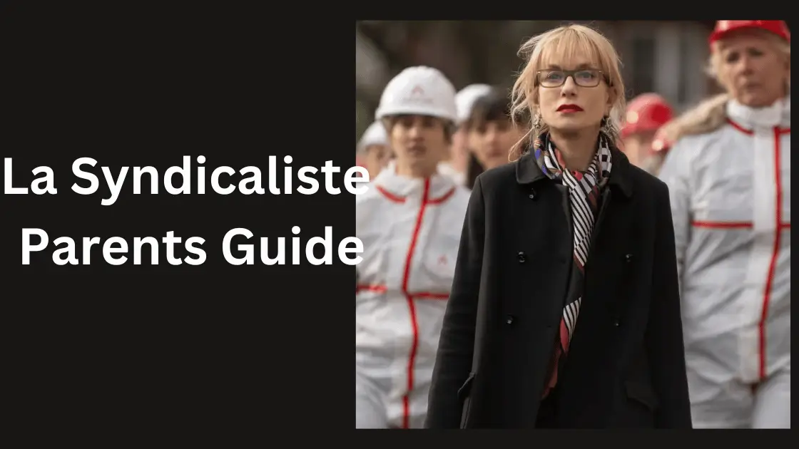 La Syndicaliste Parents Guide